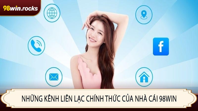 Những kênh liên lạc chính thức của nhà cái 98WIN