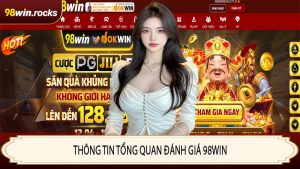 Thông tin tổng quan đánh giá 98WIN