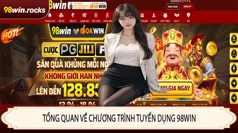 Tổng quan về chương trình tuyển dụng 98WIN