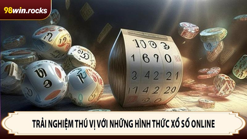 Trải nghiệm thú vị với những hình thức xổ số online